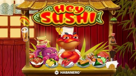 Japanese cuisine is on the menu in Habanero’s latest slot release Hey Sushi