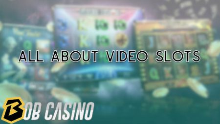All About Video Slots: History, Variations, Myths, and Tips