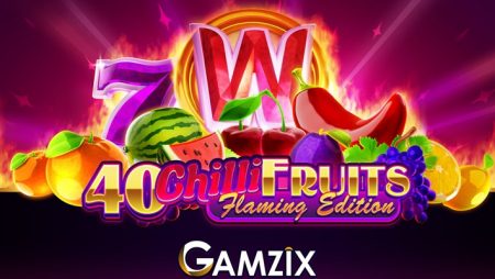 Gamzix introduces a new version of 40 Chili Fruits with Flaming Edition online slot game
