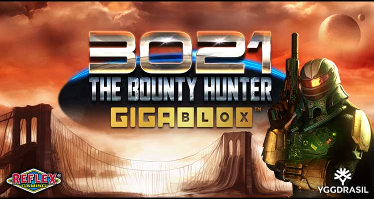 Yggdrasil boosts Gigablox suite via new video slot from YG Masters partner Reflex Gaming: 3021 The Bounty Hunter