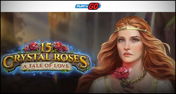 Play‘n GO launches its new 15 Crystal Roses: A Tale of Love video slot