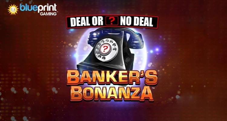 Blueprint adds new Deal or No Deal branded online slot game to growing collection: Banker’s Bonanza