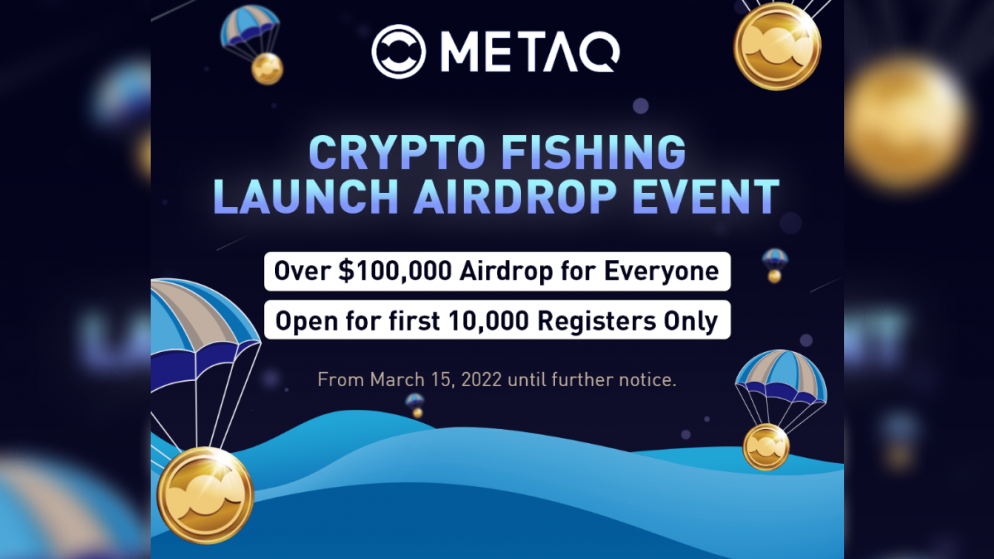 METAQ’S CRYPTO FISHING LAUNCH EVENT WITH OVER $100,000 AIRDROP GIVEAWAY