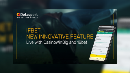 Delasport introduces new and innovative Ifbet function with 18bet & CasinoWinBig