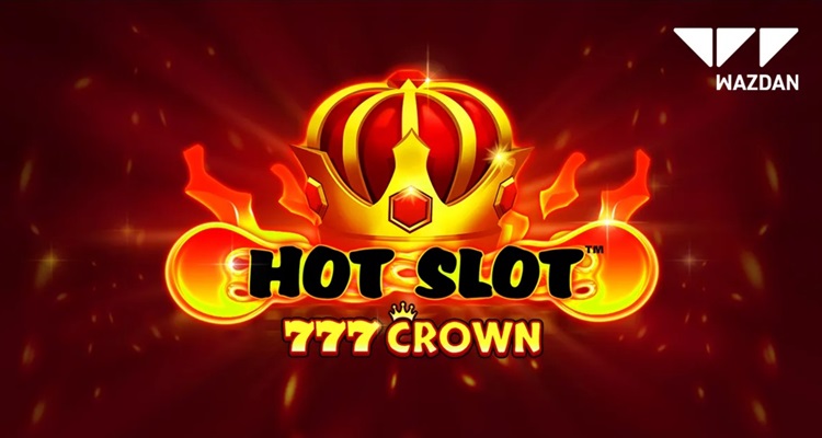 Wazdan sets the reels on fire in new classic online slot: Hot Slot™: 777 Crown