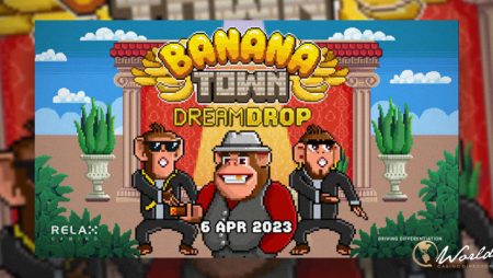 Fight Along with Monkey Mobsters in Newest Relax Gaming’s Release Banana Town Dream Drop