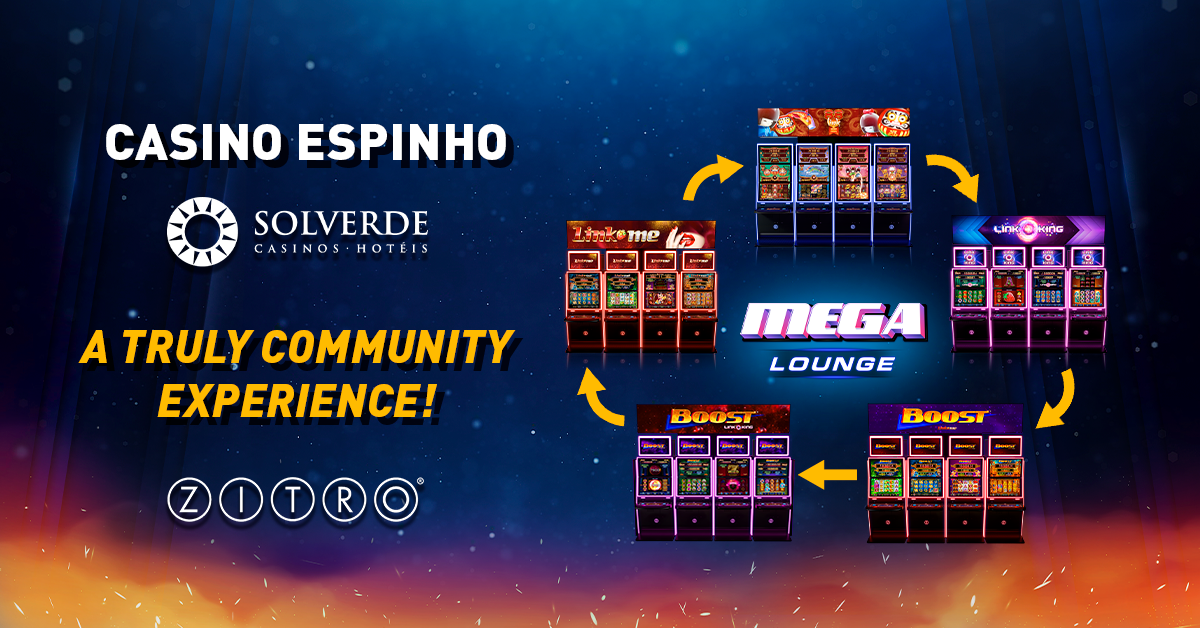 FOLLOWING HOTEL CASINO CHAVES LAST JUNE, ZITRO ANNOUNCES THE ARRIVAL OF MEGA LOUNGE AT CASINO ESPINHO IN PORTUGAL ON AUGUST 15TH