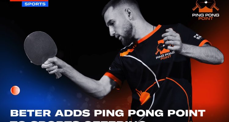 BETER Launches Ping Pong Point Live Stream to Offer 700 Betting Events Each Month
