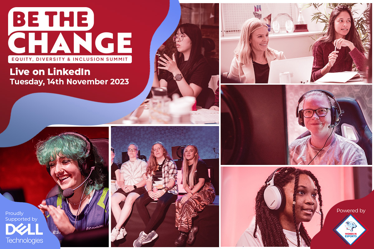 Be The Change Summit: Championing Equity, Diversity and Inclusivity, powered by Women in Esports